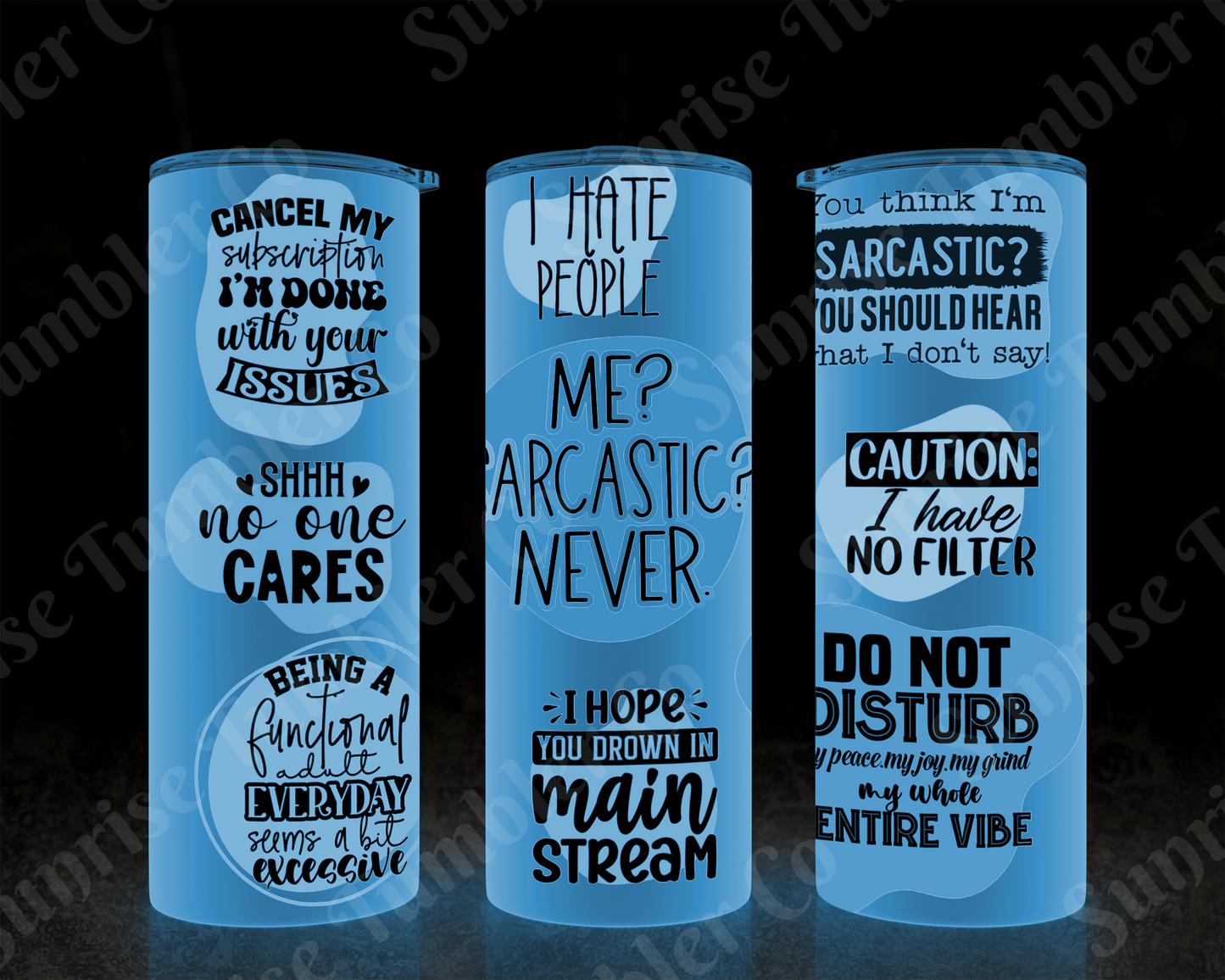 Sarcastic Sayings Variety Part 1 - 20oz or 30 oz Tumblers (Glow in The Dark Option Available)