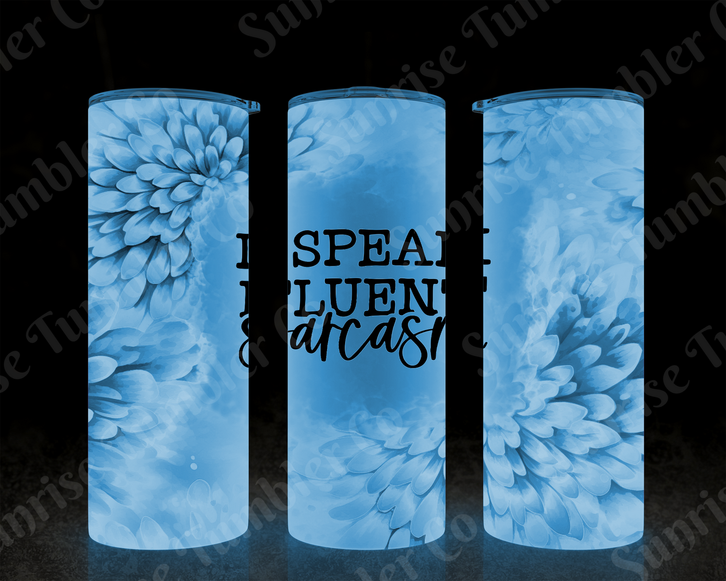 Sarcastic Sayings Variety Part 3 - 20 oz and 30 oz Tumblers (Glow In The Dark Option Available)