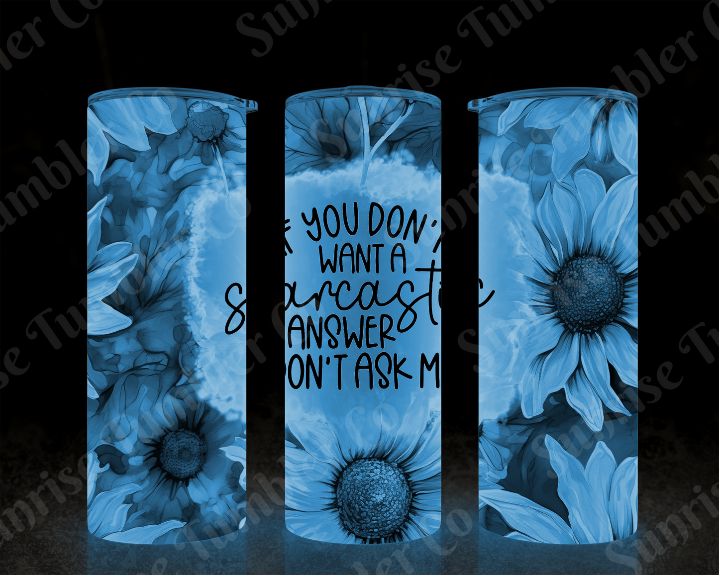 Sarcastic Sayings Variety Part 3 - 20 oz and 30 oz Tumblers (Glow In The Dark Option Available)