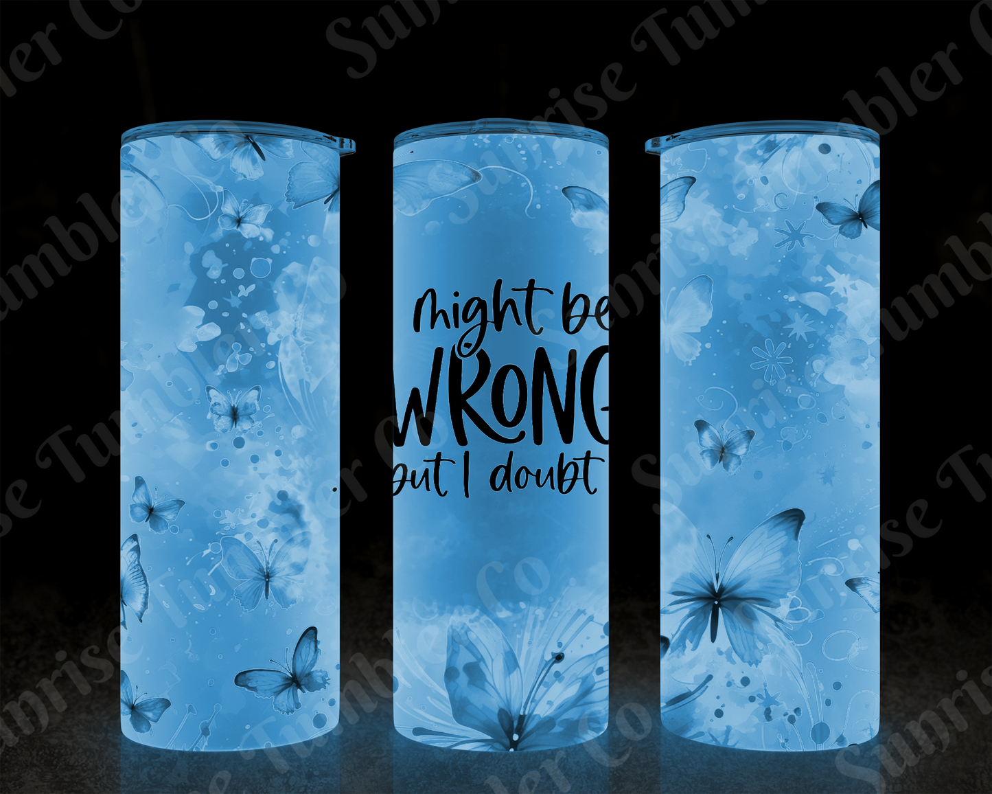 Sarcastic Sayings Variety Part 3 - 20 oz and 30 oz Tumblers (Glow In The Dark Option Available)