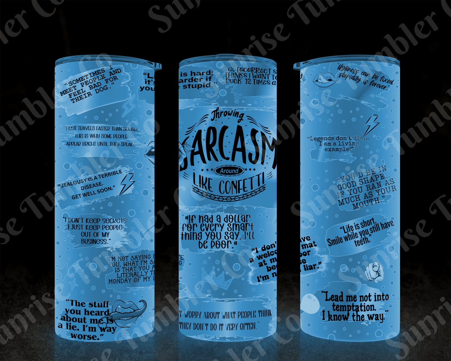 Sarcastic Sayings Variety Part 4 - 20oz or 30 oz Tumblers (Glow in The Dark Option Available)