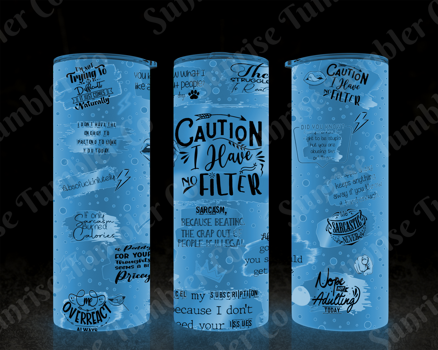 Sarcastic Sayings Variety Part 3 - 20 oz and 30 oz Tumblers (Glow In The Dark Option Available)