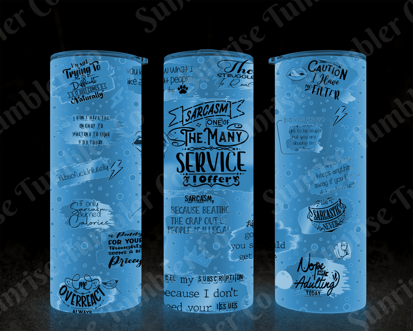 Sarcastic Sayings Variety Part 3 - 20 oz and 30 oz Tumblers (Glow In The Dark Option Available)