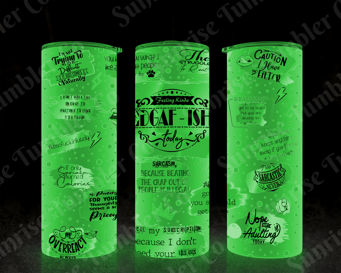 Sarcastic Sayings Variety Part 3 - 20 oz and 30 oz Tumblers (Glow In The Dark Option Available)
