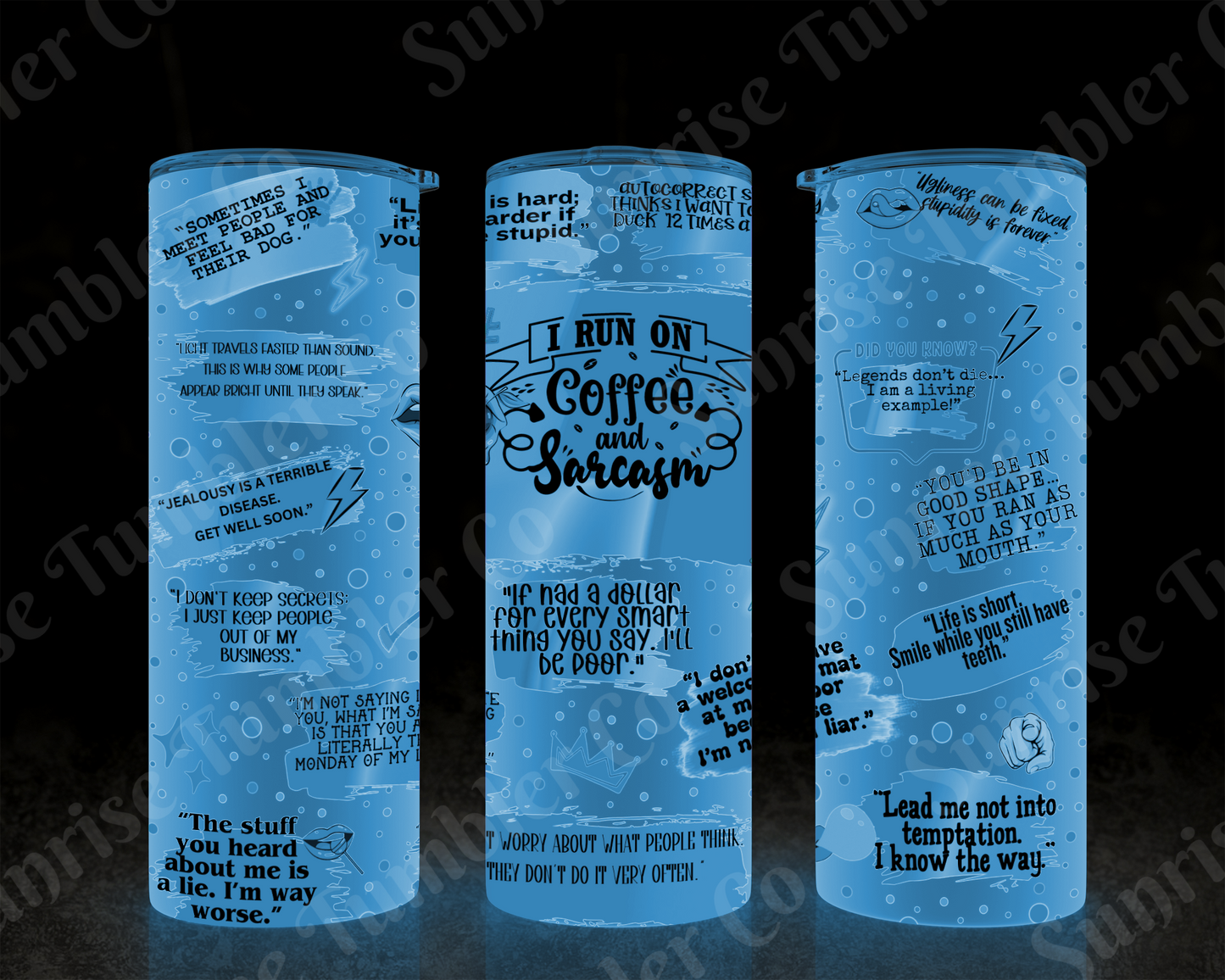 Sarcastic Sayings Variety Part 3 - 20 oz and 30 oz Tumblers (Glow In The Dark Option Available)
