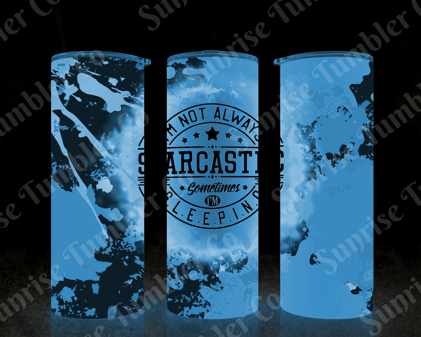 Sarcastic Sayings Variety Part 4 - 20oz or 30 oz Tumblers (Glow in The Dark Option Available)