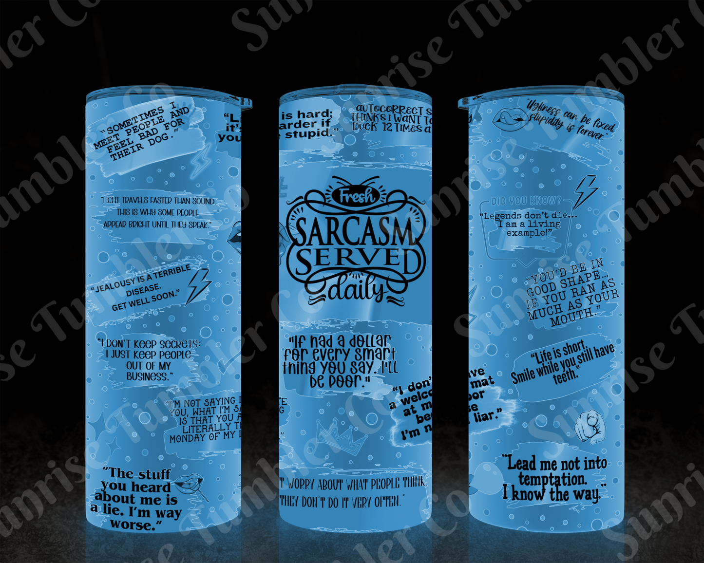 Sarcastic Sayings Variety Part 4 - 20oz or 30 oz Tumblers (Glow in The Dark Option Available)
