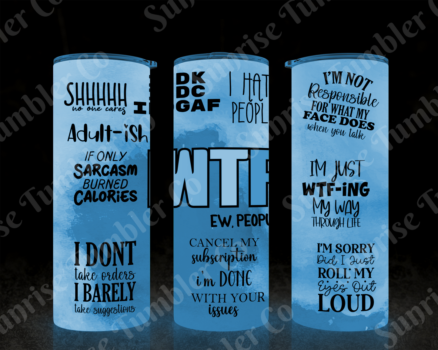 Sarcastic Sayings Variety Part 4 - 20oz or 30 oz Tumblers (Glow in The Dark Option Available)