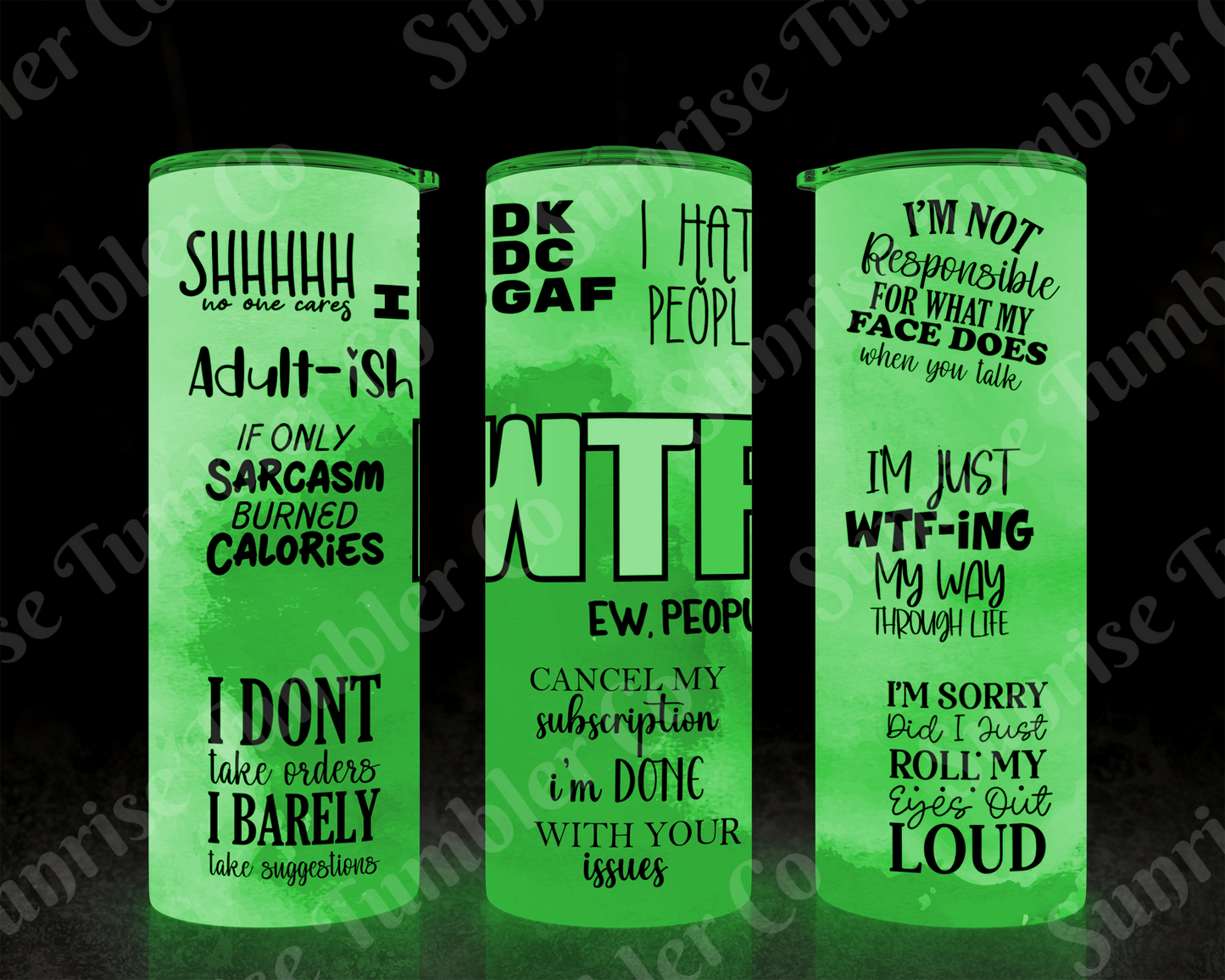 Sarcastic Sayings Variety Part 4 - 20oz or 30 oz Tumblers (Glow in The Dark Option Available)