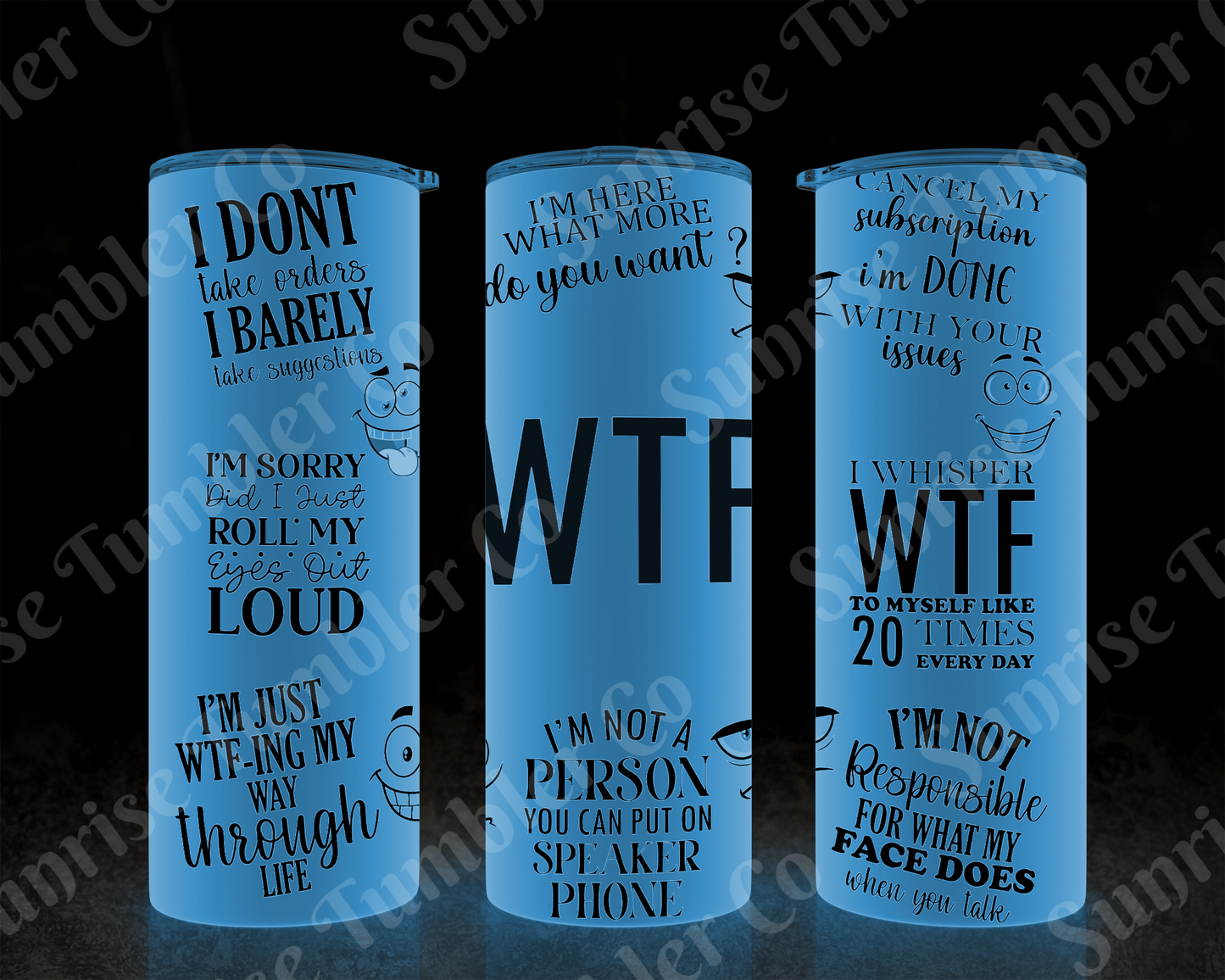 Sarcastic Sayings Variety Part 4 - 20oz or 30 oz Tumblers (Glow in The Dark Option Available)