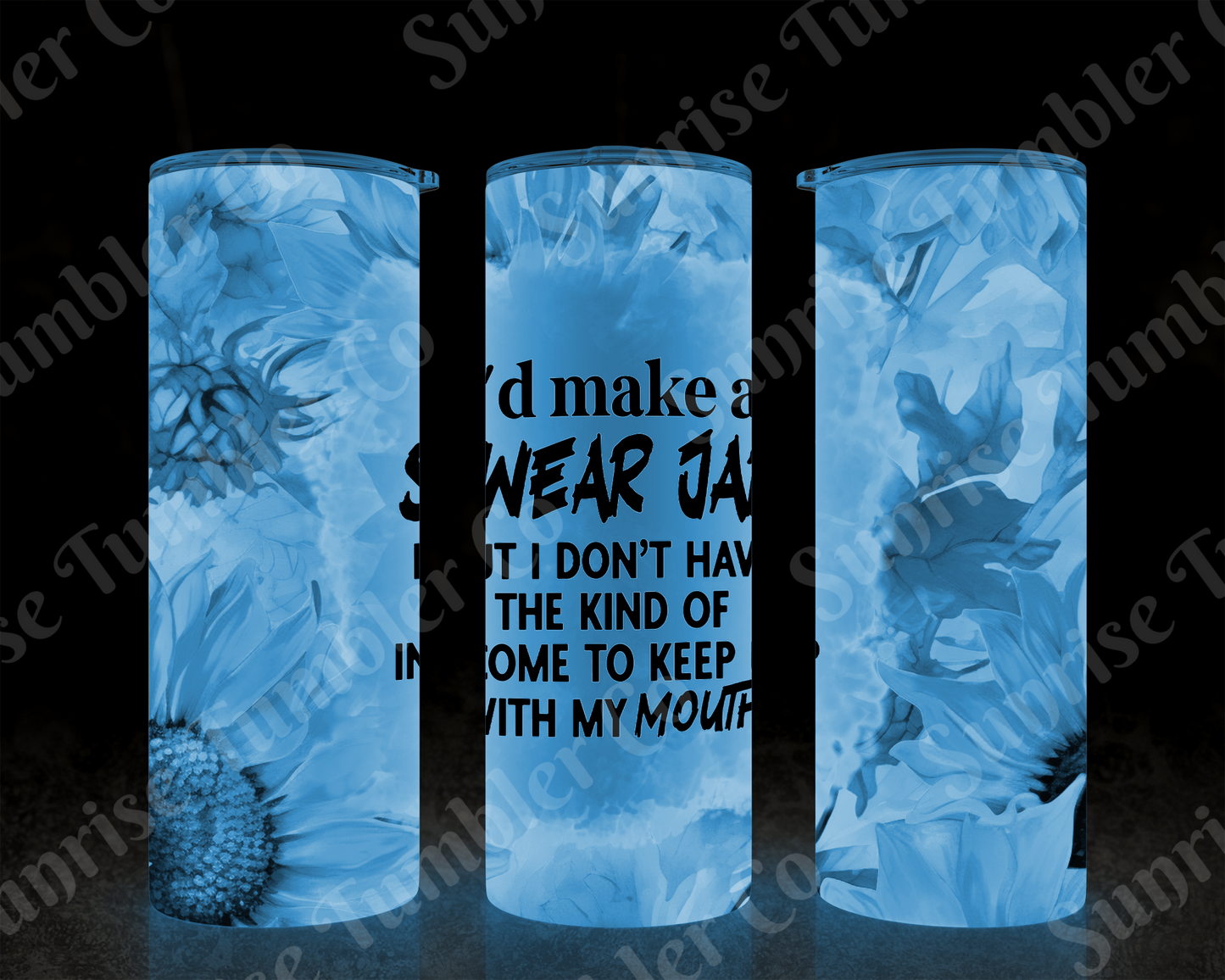 Sarcastic Sayings Variety Part 4 - 20oz or 30 oz Tumblers (Glow in The Dark Option Available)