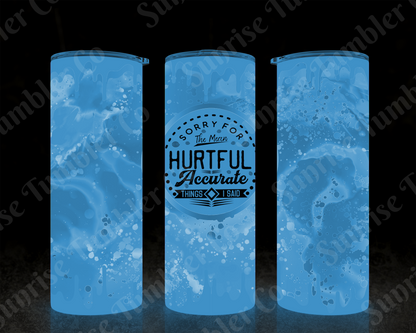 Sarcastic Sayings Variety Part 1 - 20oz or 30 oz Tumblers (Glow in The Dark Option Available)