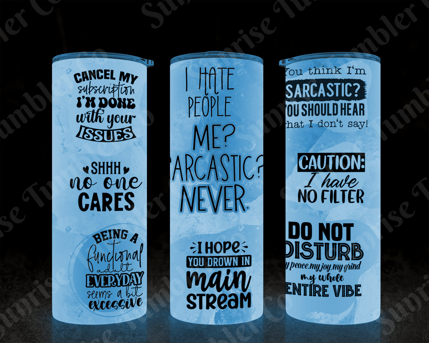 Sarcastic Sayings Variety Part 1 - 20oz or 30 oz Tumblers (Glow in The Dark Option Available)