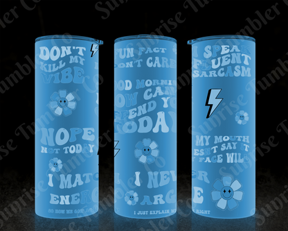 Sarcastic Sayings Variety Part 1 - 20oz or 30 oz Tumblers (Glow in The Dark Option Available)