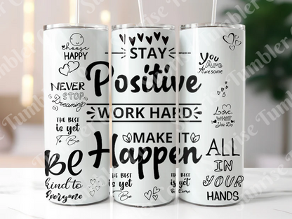 Positive and Inspirational Sayings Variety Part 1 - 20 oz and 30 oz Tumblers (Glow In The Dark Option Available)